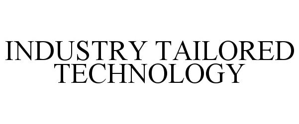  INDUSTRY TAILORED TECHNOLOGY