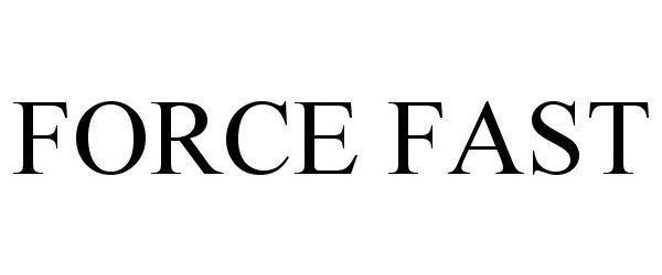  FORCE FAST