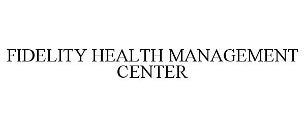  FIDELITY HEALTH MANAGEMENT CENTER