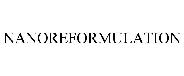 Trademark Logo NANOREFORMULATION