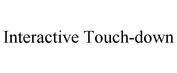  INTERACTIVE TOUCH-DOWN