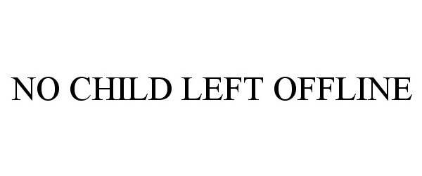 Trademark Logo NO CHILD LEFT OFFLINE