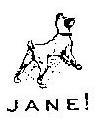 Trademark Logo JANE!