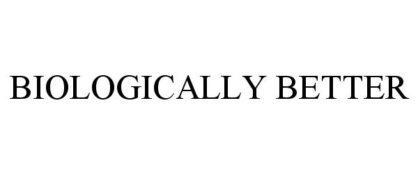 Trademark Logo BIOLOGICALLY BETTER
