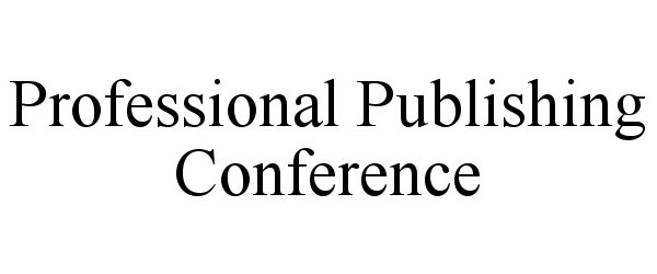  PROFESSIONAL PUBLISHING CONFERENCE