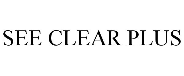 Trademark Logo SEE CLEAR PLUS