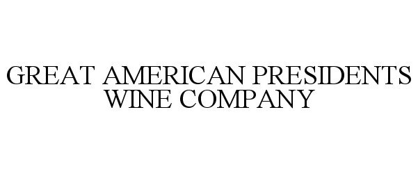  GREAT AMERICAN PRESIDENTS WINE COMPANY