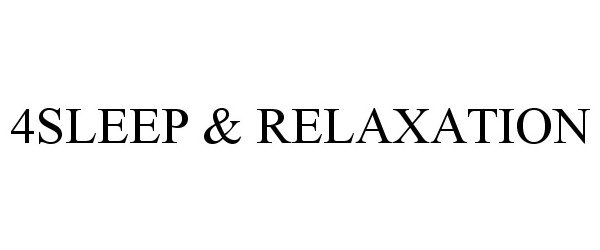 Trademark Logo 4SLEEP &amp; RELAXATION