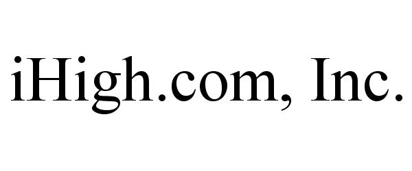  IHIGH.COM, INC.