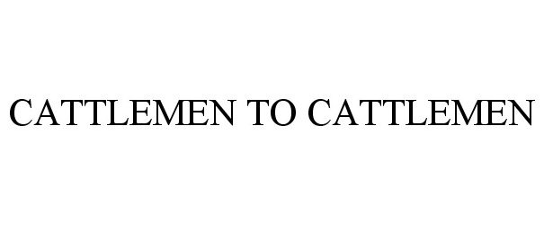 Trademark Logo CATTLEMEN TO CATTLEMEN