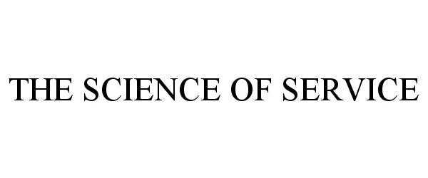 Trademark Logo THE SCIENCE OF SERVICE