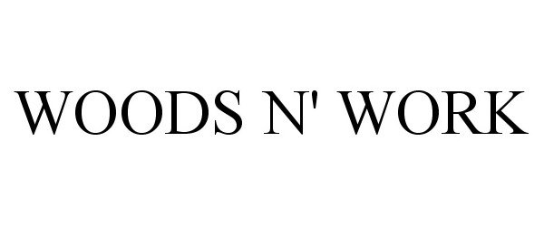 Trademark Logo WOODS N' WORK