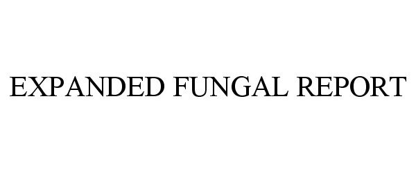  EXPANDED FUNGAL REPORT