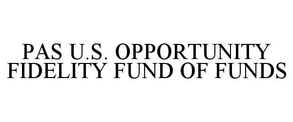  PAS U.S. OPPORTUNITY FIDELITY FUND OF FUNDS