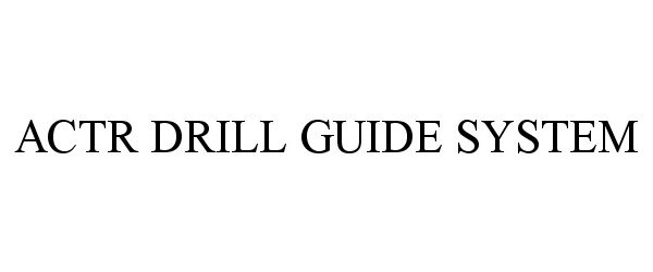  ACTR DRILL GUIDE SYSTEM