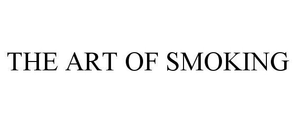  THE ART OF SMOKING