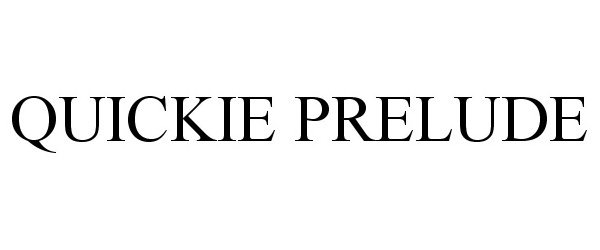 Trademark Logo QUICKIE PRELUDE