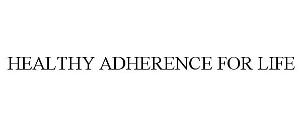 HEALTHY ADHERENCE FOR LIFE