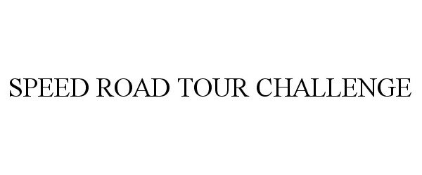  SPEED ROAD TOUR CHALLENGE