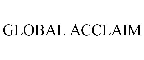 Trademark Logo GLOBAL ACCLAIM