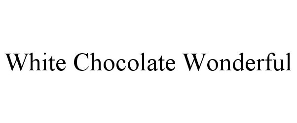 Trademark Logo WHITE CHOCOLATE WONDERFUL