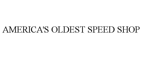  AMERICA'S OLDEST SPEED SHOP