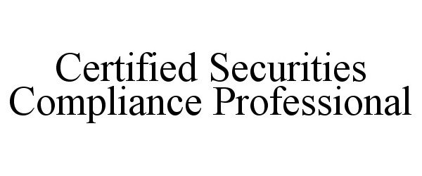  CERTIFIED SECURITIES COMPLIANCE PROFESSIONAL