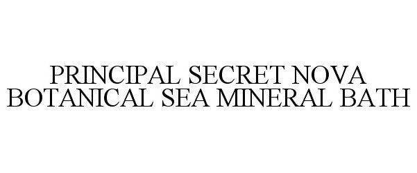  PRINCIPAL SECRET NOVA BOTANICAL SEA MINERAL BATH