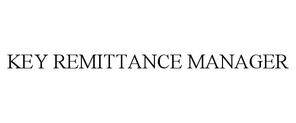 Trademark Logo KEY REMITTANCE MANAGER