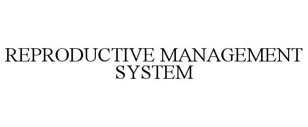 REPRODUCTIVE MANAGEMENT SYSTEM