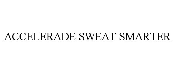  ACCELERADE SWEAT SMARTER