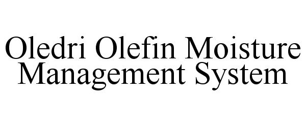  OLEDRI OLEFIN MOISTURE MANAGEMENT SYSTEM