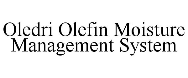 Trademark Logo OLEDRI OLEFIN MOISTURE MANAGEMENT SYSTEM