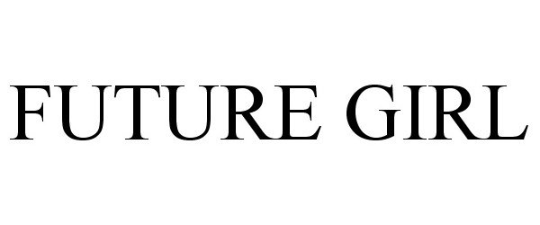 Trademark Logo FUTURE GIRL