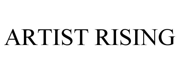 Trademark Logo ARTIST RISING