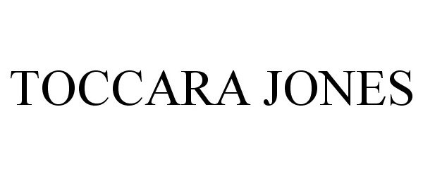 Trademark Logo TOCCARA JONES