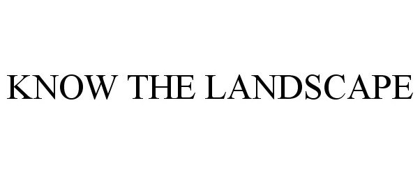 Trademark Logo KNOW THE LANDSCAPE