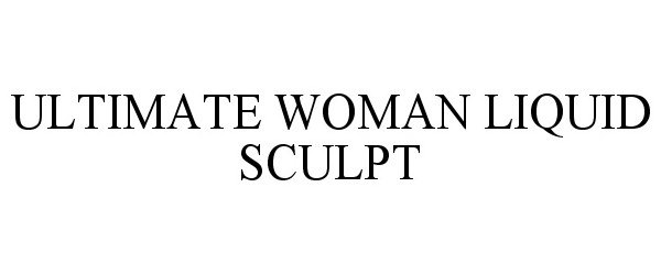 Trademark Logo ULTIMATE WOMAN LIQUID SCULPT