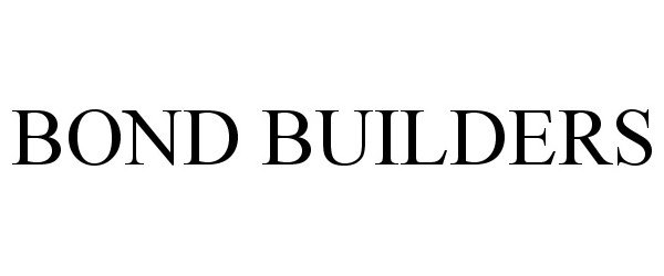  BOND BUILDERS