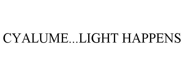 Trademark Logo CYALUME...LIGHT HAPPENS