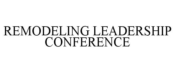  REMODELING LEADERSHIP CONFERENCE