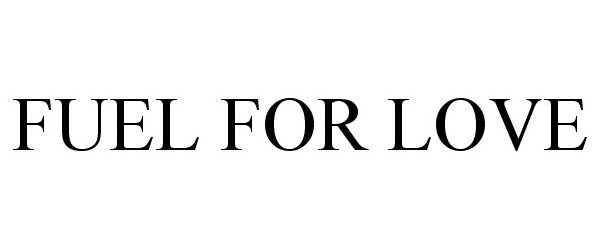 Trademark Logo FUEL FOR LOVE