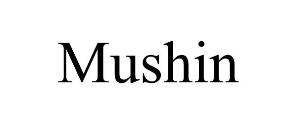  MUSHIN