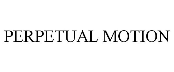  PERPETUAL MOTION