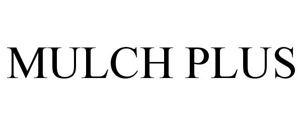 Trademark Logo MULCH PLUS