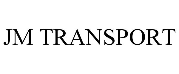 Trademark Logo JM TRANSPORT