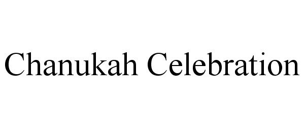 Trademark Logo CHANUKAH CELEBRATION