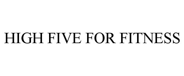 Trademark Logo HIGH FIVE FOR FITNESS