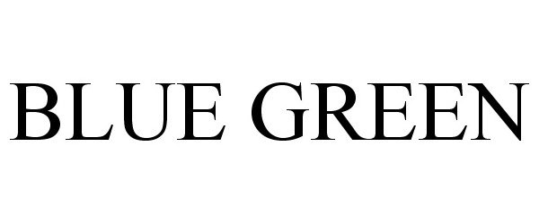 Trademark Logo BLUE GREEN