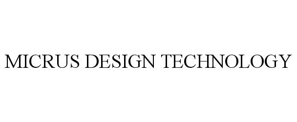 Trademark Logo MICRUS DESIGN TECHNOLOGY